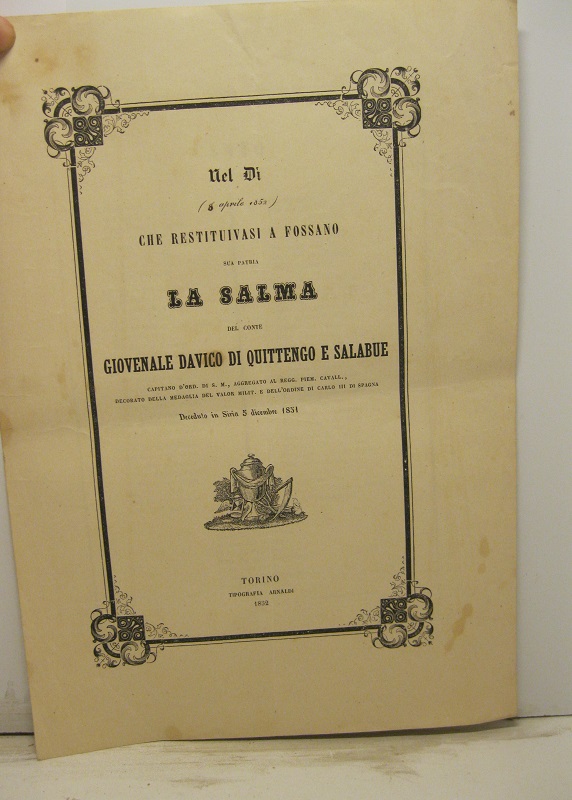 Nel dì (8 aprile 1852) che restituivasi a Fossano sua patria la salma del conte Giovenale Davico di Quittengo e Salabue... deceduto in Siria 5 dicembre 1851